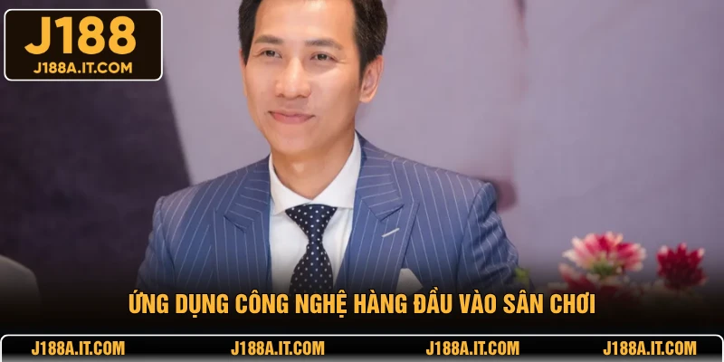 Ứng dụng công nghệ hàng đầu vào sân chơi