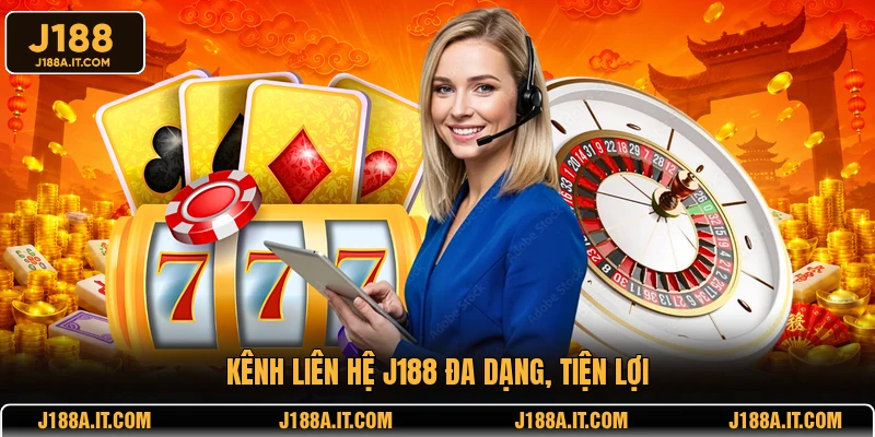 Kênh liên hệ J188 đa dạng, tiện lợi