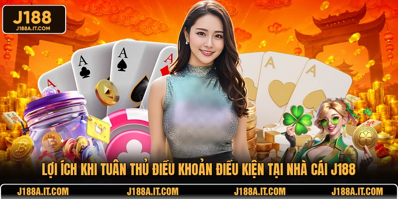 Lợi ích khi tuân thủ điều khoản điều kiện tại nhà cái J188