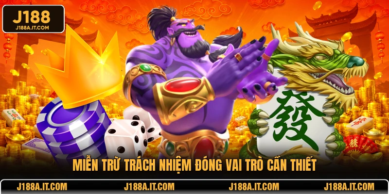 Miễn trừ trách nhiệm đóng vai trò cần thiết