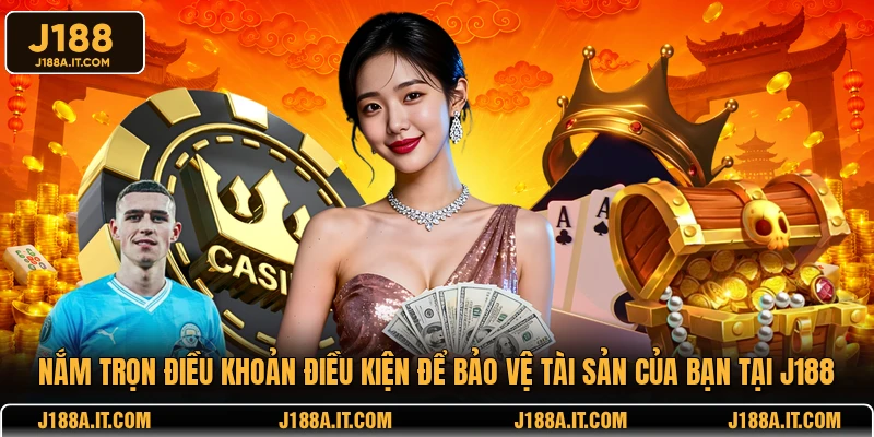 Nắm trọn điều khoản điều kiện để bảo vệ tài sản của bạn tại J188