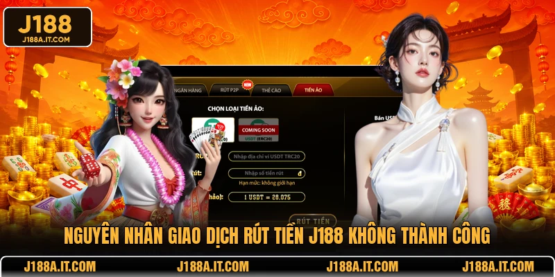 Nguyên nhân giao dịch rút tiền J188 không thành công