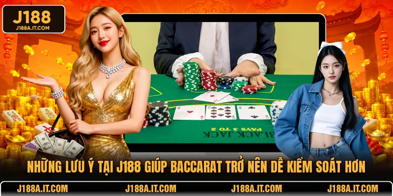 Những lưu ý tại J188 giúp Baccarat trở nên dễ kiểm soát hơn