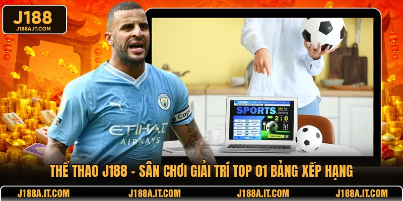 Thể thao J188 - Sân chơi giải trí top 01 bảng xếp hạng