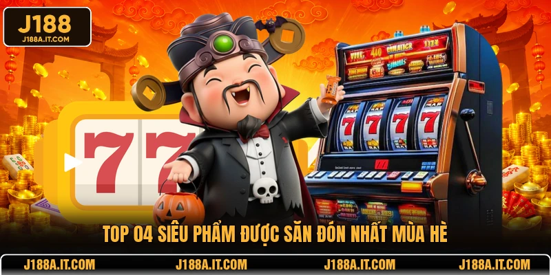Top 04 siêu phẩm được săn đón nhất mùa hè